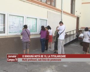 O SINGURĂ NOTĂ DE 10, LA TITULARIZARE. MULŢI PROFESORI SUB LINIA DE PROMOVARE