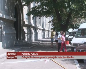 PERICOL PUBLIC. COLEGIUL EMINESCU PUNE ÎN PERICOL VIAŢA TRECĂTORILOR