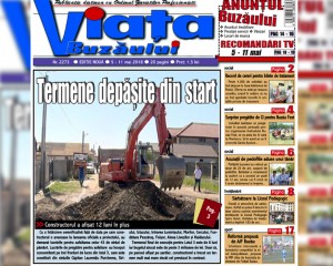 VIAŢA BUZĂULUI APARE SÂMBĂTĂ. 20 DE PAGINI CU INFORMAŢII DE INTERES LOCAL