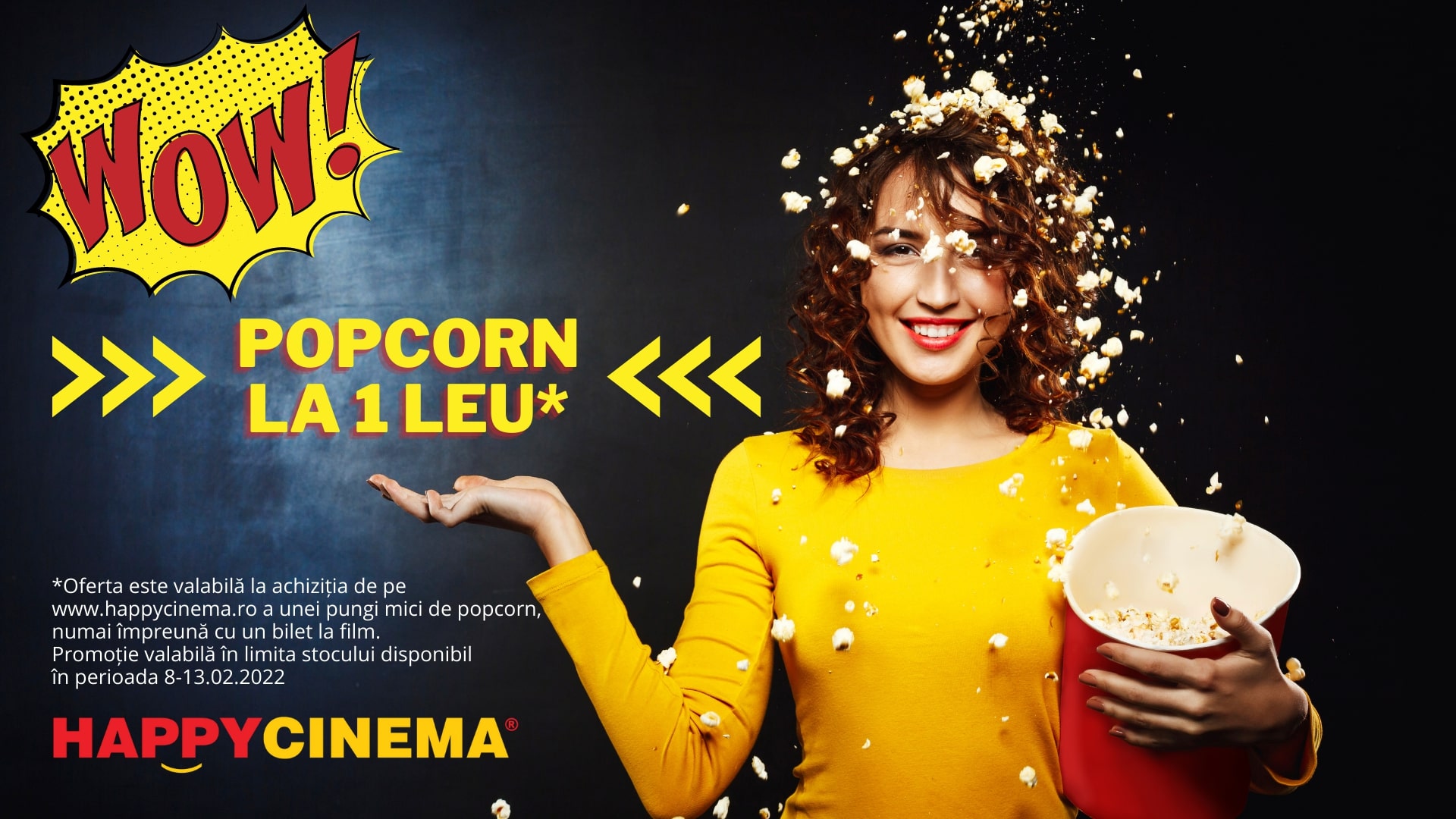 VINO LA HAPPY CINEMA ȘI AI POPCORN CU 1 LEU