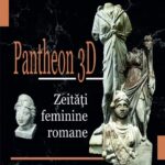 Panteon 3D. Zeități romane feminine la Muzeul Județean