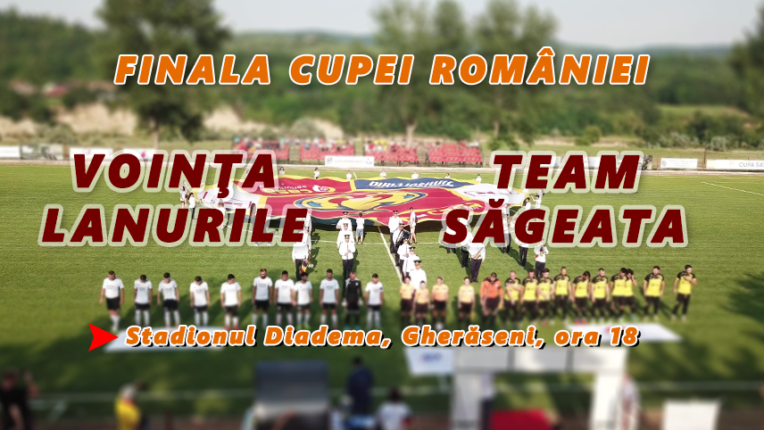 Finala Cupei, mâine, la Gherăseni. Ultimul act, între Lanurile și Săgeata
