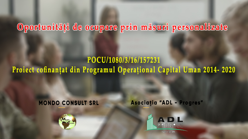 Comunicat de presă Mondoconsult, deschidere Proiect „Oportunităţi de ocupare prin măsuri personalizate”