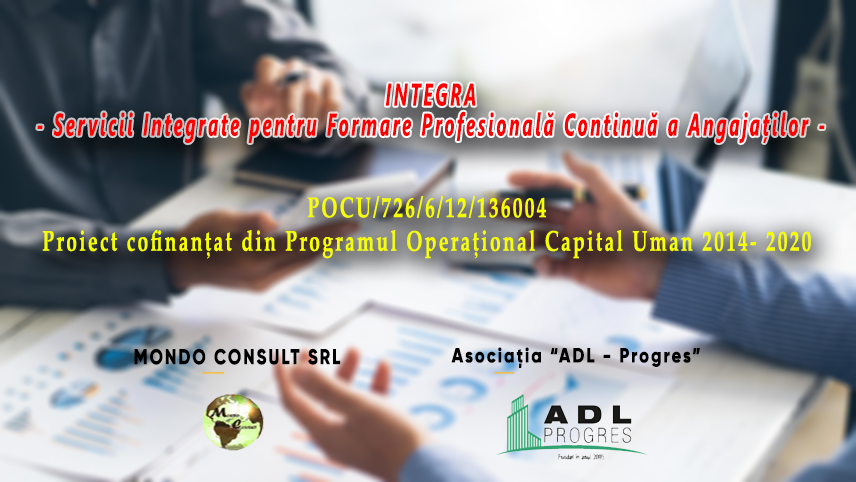 Comunicat de presă: Mondoconsult anunţă finalizarea implementării proiectului “INTEGRA – Servicii Integrate pentru Formare Profesională Continuă a Angajaților”