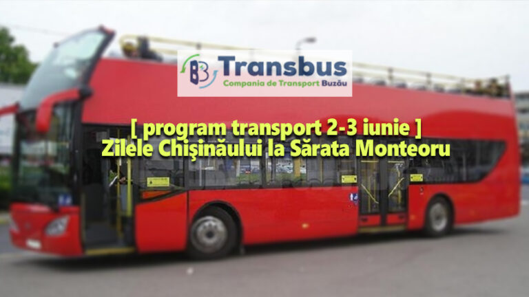 Zilele Chișinăului,  02 - 03 iunie 2023. Cum circulă autobuzele care duc la Sărata Monteoru