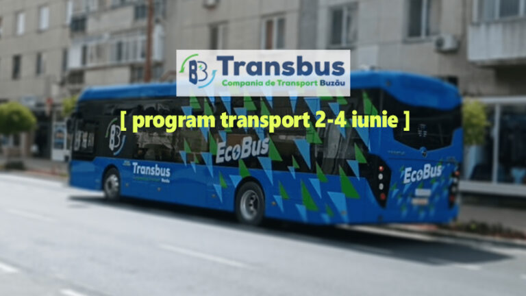 Programul de transport în perioada 2-4 iunie 2023