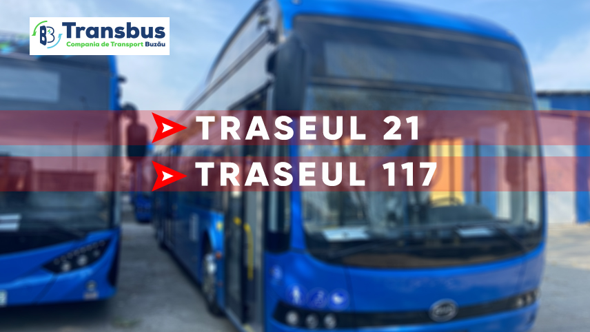 De vineri, 28 iulie, se modifică programul de transport pe traseele 21 şi 117