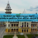Anunt public | Hotarari cu caracter normatic adoptate in Sedinta Consiliului Local din data de 25 aprilie