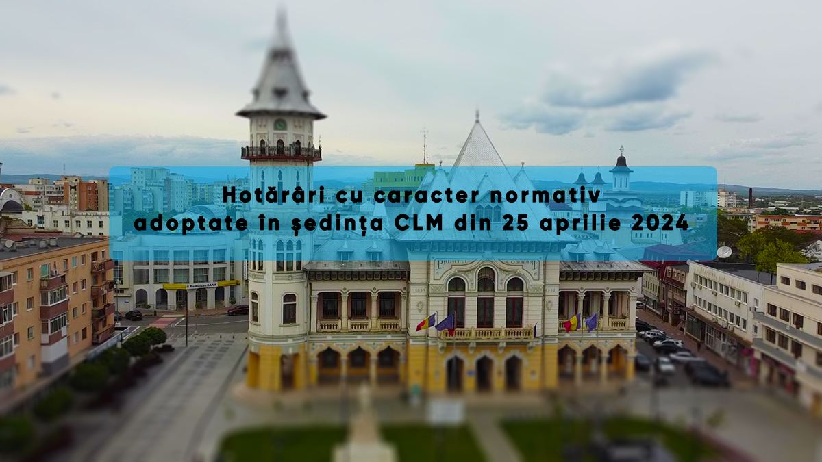 Anunt public | Hotarari cu caracter normatic adoptate in Sedinta Consiliului Local din data de 25 aprilie