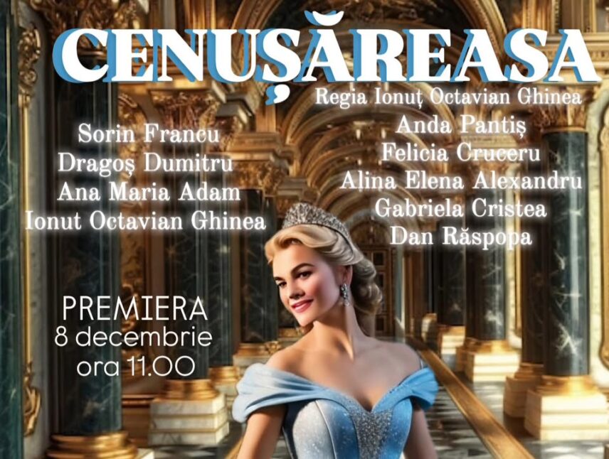 Premieră la Teatrul „Ciprian”. Cenușăreasa – un spectacol pentru întreaga familie.