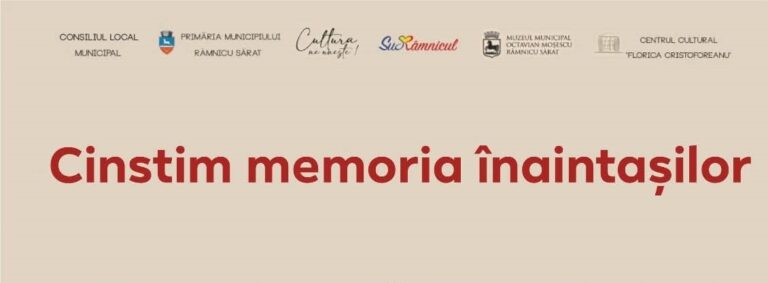 ,,Cinstim memoria înaintașilor", la Râmnicu Sărat. Ce evenimente au pregătit organizatorii