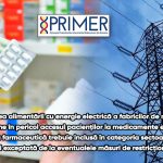 PRIMER: “Întreruperea alimentării cu energie electrică a fabricilor de medicamente va pune în pericol accesul pacienților la medicamente esențiale. Industria farmaceutică trebuie inclusă în categoria sectoarelor critice și exceptată de la eventualele măsuri de restricționare.”